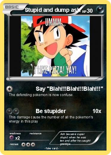 Pokemon Stupid and dump ash