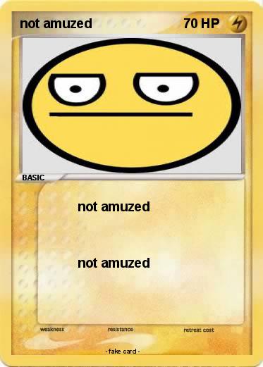 Pokemon not amuzed