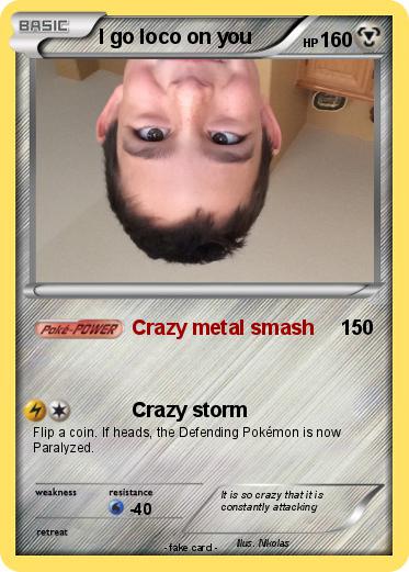 Pokemon I go loco on you
