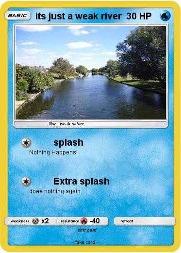 Pokemon its just a weak river