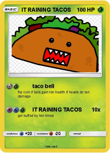 Pokemon IT RAINING TACOS