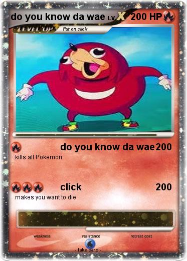 Pokemon do you know da wae