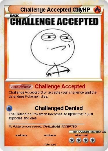 Pokemon Challenge Accepted Guy