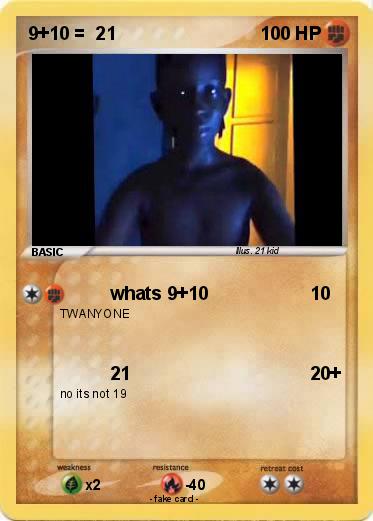 Pokemon 9+10 =  21