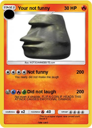 Pokemon Your not funny