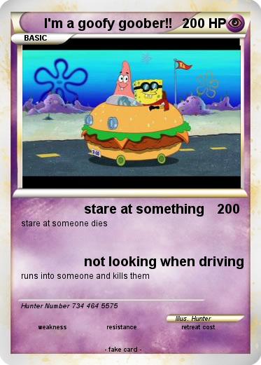 Pokemon I'm a goofy goober!!