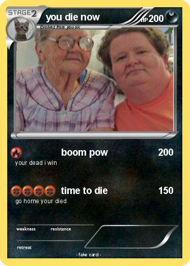 Pokemon you die now