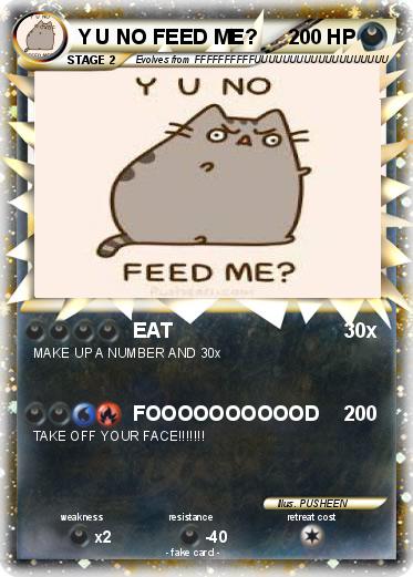 Pokemon Y U NO FEED ME?