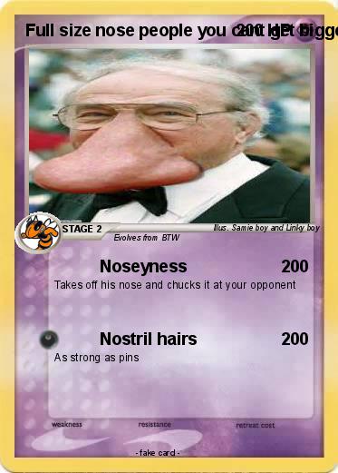 Pokemon Full size nose people you cant get bigger then this