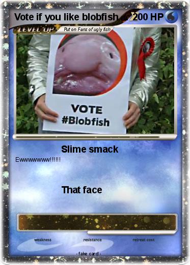 Pokemon Vote if you like blobfish