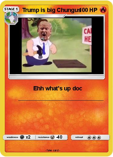 Pokemon Trump is big Chungus