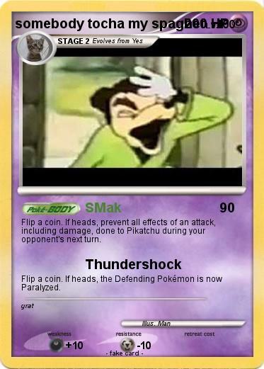 Pokemon somebody tocha my spaghet