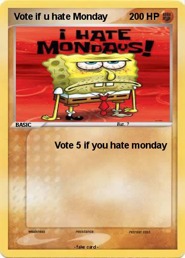 Pokemon Vote if u hate Monday