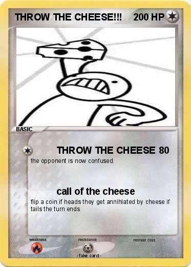 Pokemon THROW THE CHEESE!!!