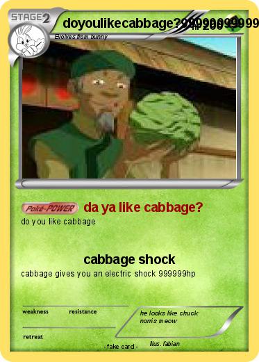 Pokemon doyoulikecabbage?99999999999999999