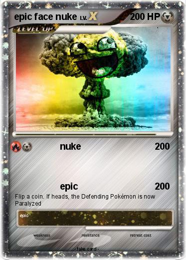 Pokemon epic face nuke