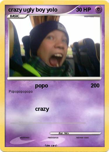 Pokemon crazy ugly boy yolo
