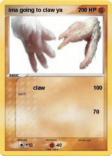 Pokemon ima going to claw ya