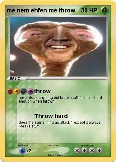 Pokemon me nem ehfen me throw