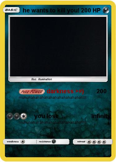 Pokemon he wants to kill you!