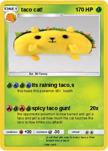 Pokemon taco cat!