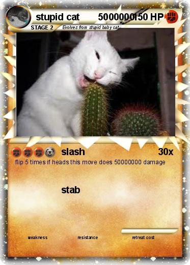 Pokemon stupid cat       5000000