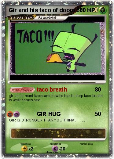 Pokemon Gir and his taco of doom 500