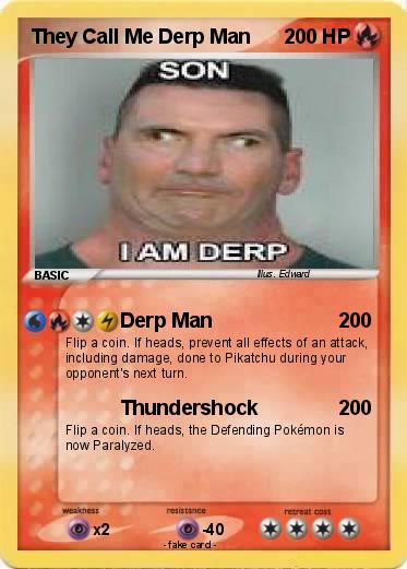 Pokemon They Call Me Derp Man