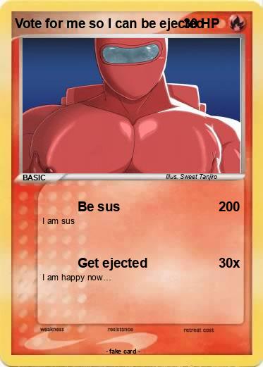 Pokemon Vote for me so I can be ejected