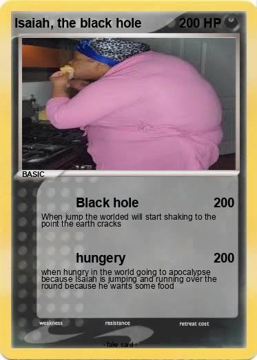 Pokemon Isaiah, the black hole