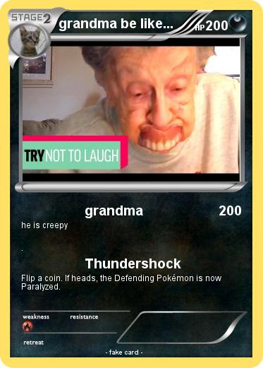 Pokemon grandma be like...