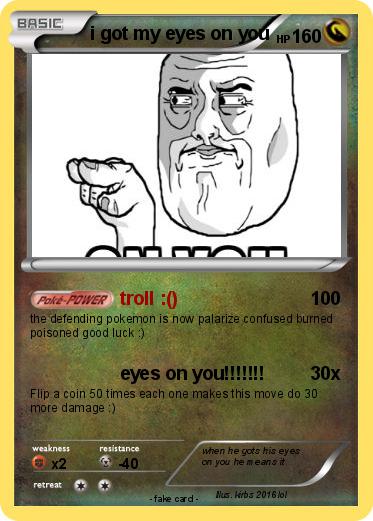 Pokemon i got my eyes on you
