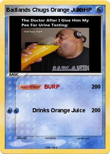 Pokemon Badlands Chugs Orange Juice