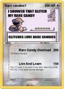 Rare candies?