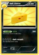 dark cheese