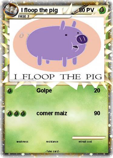 Pokemon I floop the pig