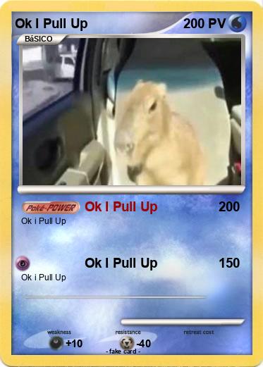 Pokemon Ok I Pull Up