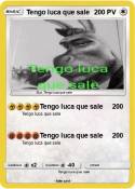 Tengo luca que