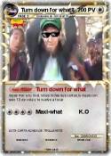 Turn down for what8 Turn down for