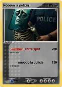 Nooooo la policia Nooooo la