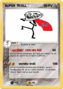 SUPER TROLL