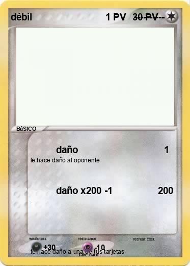 Pokemon débil                            1 PV   ----------