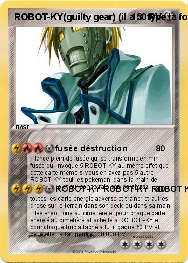 Pokemon ROBOT-KY(guilty gear) (il a 3  type la foudre le feu et le metal il n'a pas de point faible ni de resistance)