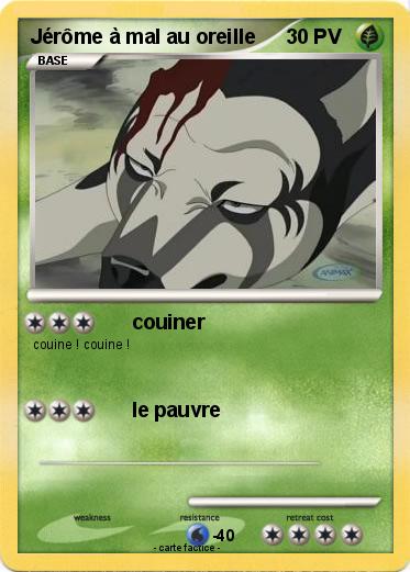 Pokemon Jérôme à mal au oreille