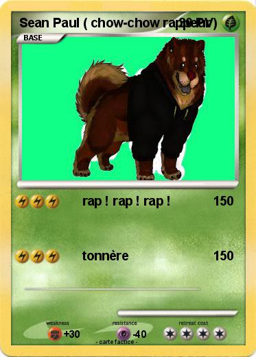 Pokemon Sean Paul ( chow-chow rappeur )