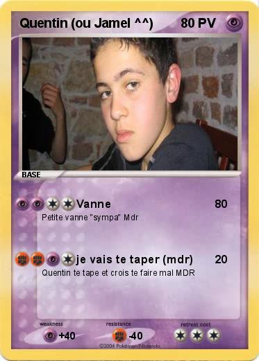 Pokemon Quentin (ou Jamel ^^)