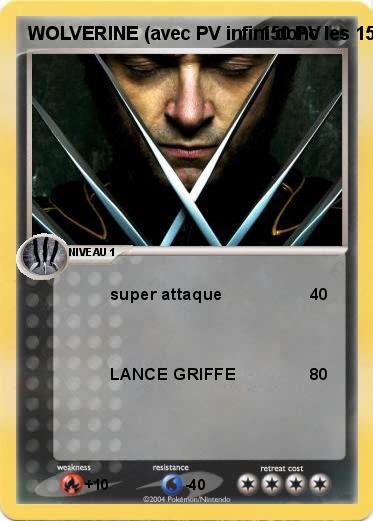 Pokemon WOLVERINE (avec PV infini donc les 150 PV conte pour du beurre)
