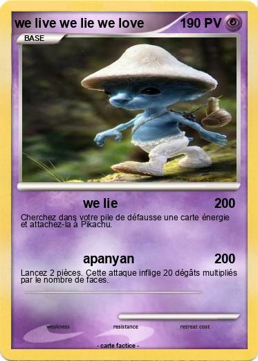 Pokemon we live we lie we love