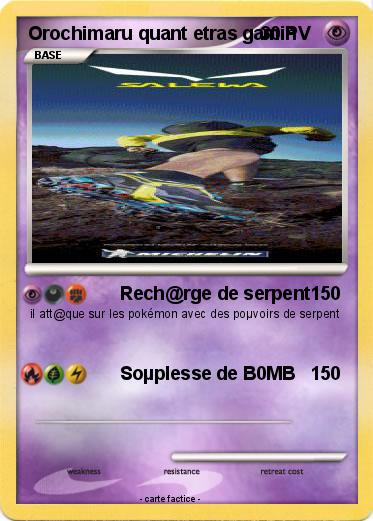 Pokemon Orochimaru quant etras gamin