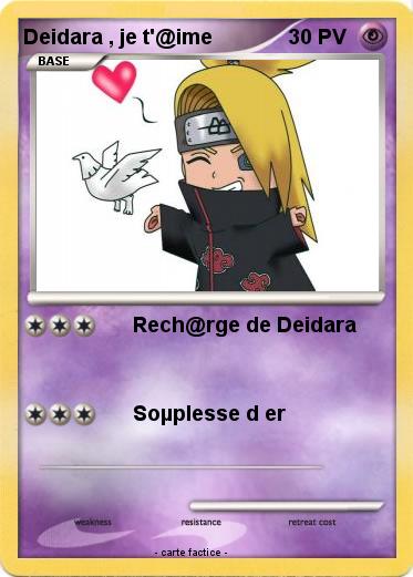 Pokemon Deidara , je t'@ime